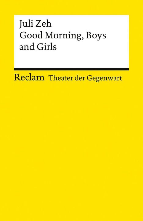 Gelbes Buchcover mit Text: "Juli Zeh, Good Morning, Boys and Girls, Reclam, Theater der Gegenwart".