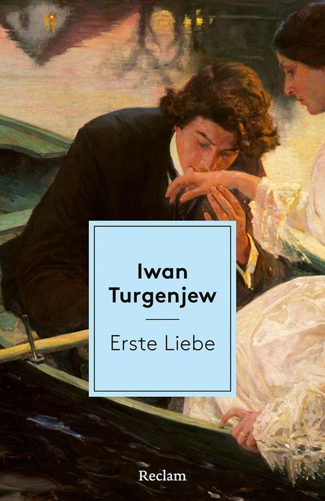 "Iwan Turgenjew, Erste Liebe, Reclam." Ein Mann küsst die Hand einer Frau in einem Ruderboot. Romantische Szene am Wasser.