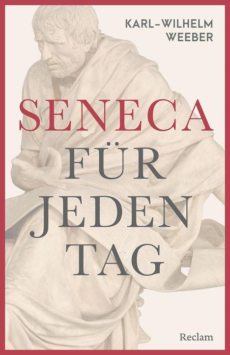 Text: "KARL-WILHELM WEEBER, SENECA FÜR JEDEN TAG, Reclam." Hintergrund: Antik aussehende Statue.