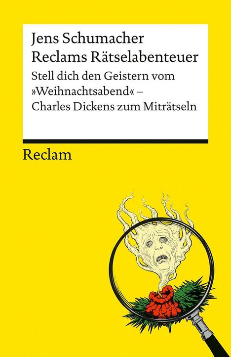 Text: "Jens Schumacher Reclams Rätslabenteuer Stell dich den Geistern vom 'Weihnachtsabend' – Charles Dickens zum Miträtseln." Darunter eine Lupe, die ein geisterhaftes Gesicht über einer Kerze zeigt. Hintergrund gelb.