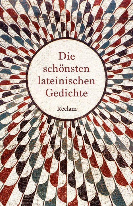 "Die schönsten lateinischen Gedichte. Reclam." Ein Mosaikmuster aus farbigen Federn strahlt kreisförmig aus.