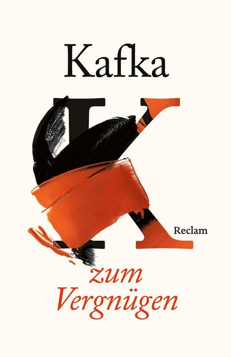 Text: "Kafka zum Vergnügen", "Reclam". Hintergrund: Großes "K" mit Pinselstrichen in Schwarz und Rot.