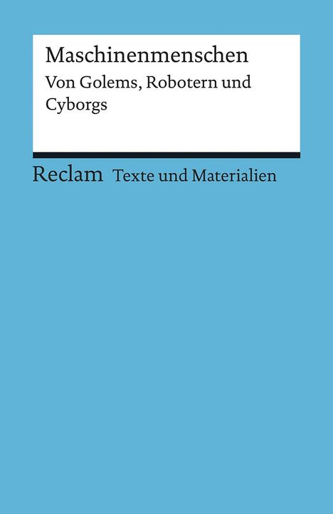 Maschinenmenschen. Von Golems, Robotern und Cyborgs, Buch