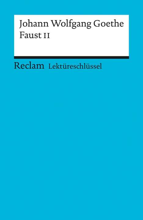 Johann Wolfgang von Goethe: Faust II. Lektüreschlüssel für Schüler, Buch