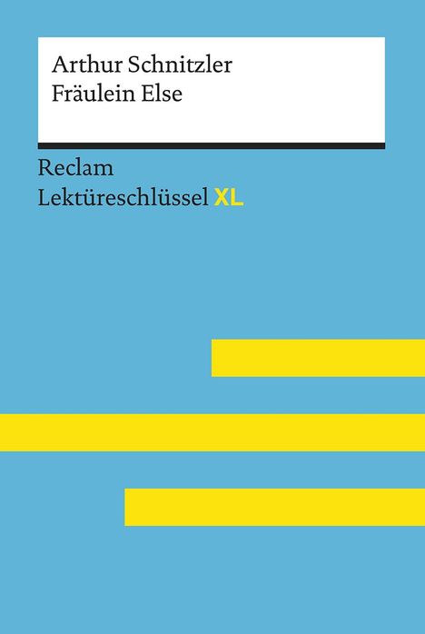 Bertold Heizmann: Fräulein Else von Arthur Schnitzler: Lektüreschlüssel mit Inhaltsangabe, Interpretation, Prüfungsaufgaben mit Lösungen, Lernglossar. (Reclam Lektüreschlüssel XL), Buch