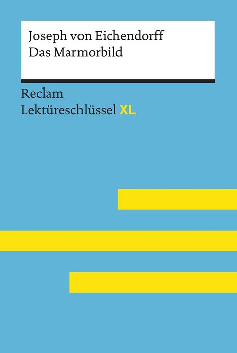 Wolfgang Pütz: Das Marmorbild von Joseph von Eichendorff: Lektüreschlüssel mit Inhaltsangabe, Interpretation, Prüfungsaufgaben mit Lösungen, Lernglossar. (Reclam Lektüreschlüssel XL), Buch