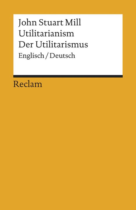 John Stuart Mill: Utilitarianism /Der Utilitarismus, Buch