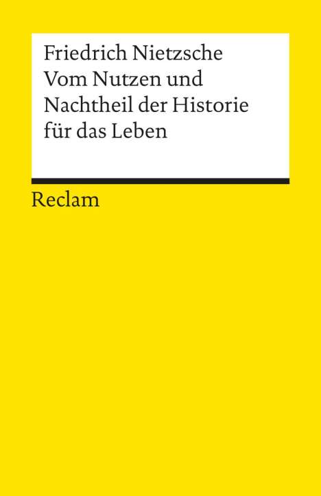 Friedrich Nietzsche (1844-1900): Vom Nutzen und Nachtheil der Historie für das Leben, Buch