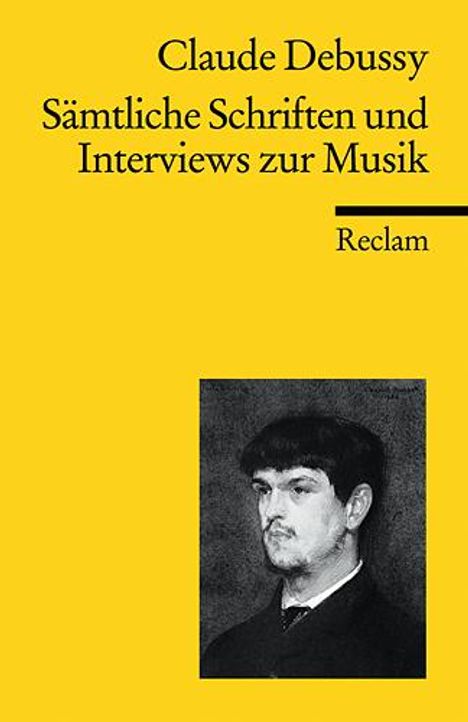 Claude Debussy (1862-1918): Sämtliche Schriften und Interviews zur Musik, Buch