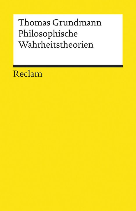 Thomas Grundmann: Grundmann, T: Philosophische Wahrheitstheorien, Buch