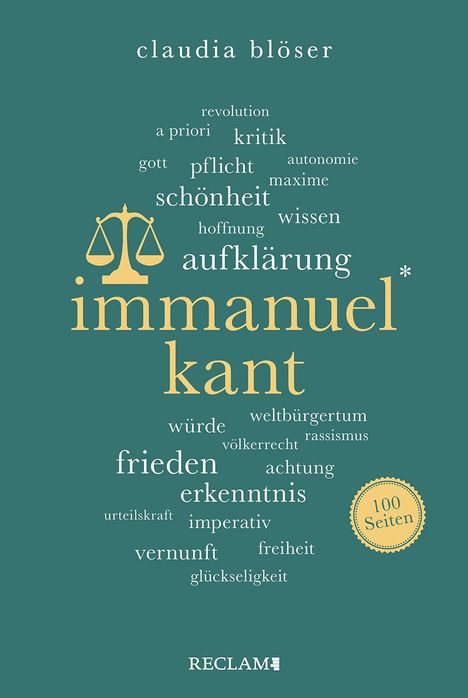 Claudia Blöser: Immanuel Kant | Wissenswertes über Leben und Wirken des großen Philosophen | Reclam 100 Seiten, Buch