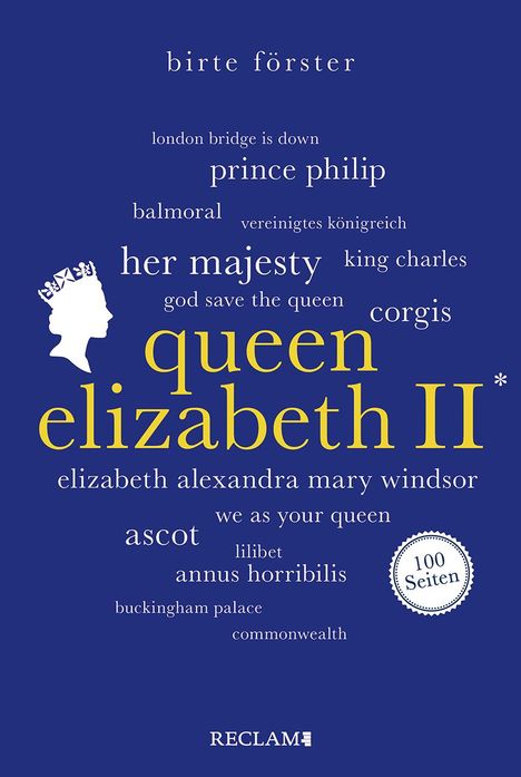 Birte Förster: Queen Elizabeth II. | Wissenswertes über Leben und Wirken der beliebten Monarchin | Reclam 100 Seiten, Buch