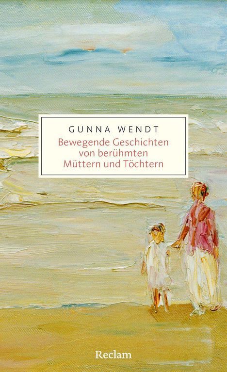 Gunna Wendt: Bewegende Geschichten von berühmten Müttern und Töchtern. Illustration zeigt zwei Figuren am Strand.