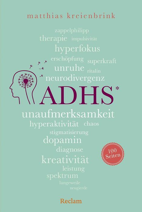 Titel: ADHS. Begriffe wie Unruhe, Kreativität. Kopf mit Pusteblume. Autor: Matthias Kreienbrink. 100 Seiten. Reclam.
