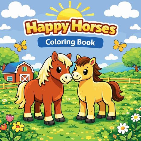 „Happy Horses Coloring Book“. Zwei lächelnde Ponys stehen auf einer Blumenwiese vor einem roten Stall. Sonnenaufgang im Hintergrund.