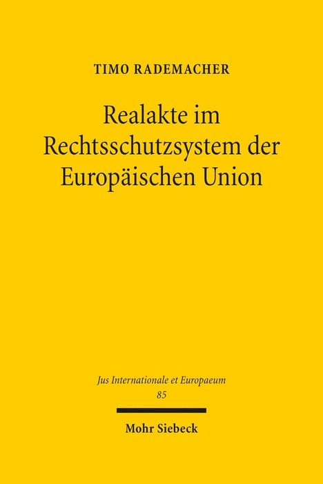 Timo Rademacher: Rademacher, T: Realakte/Rechtsschutzsystem der EU, Buch