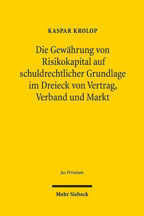 Kaspar Krolop: Die Gewährung von Risikokapital auf schuldrechtlicher Grundlage im Dreieck von Vertrag, Verband und Markt, Buch