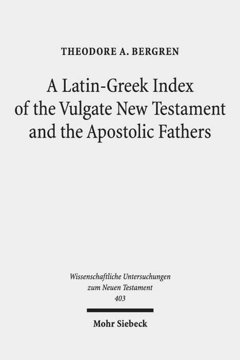 Theodore A. Bergren: Bergren, T: Latin-Greek Index of the Vulgate New Testament a, Buch