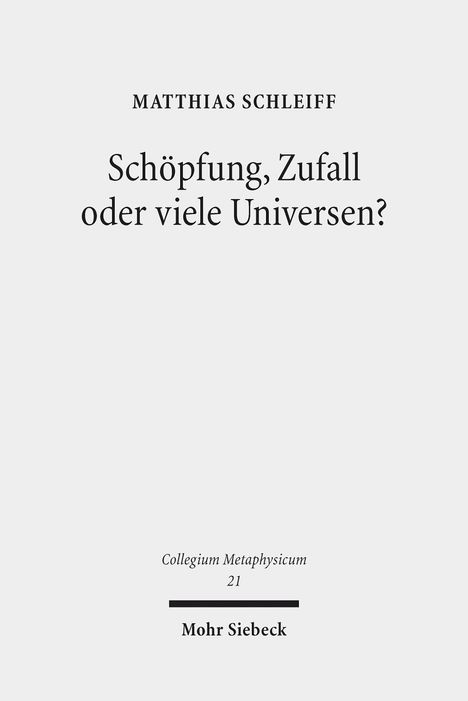 Matthias Schleiff: Schöpfung, Zufall oder viele Universen?, Buch