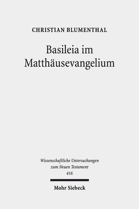 Christian Blumenthal: Blumenthal, C: Basileia im Matthäusevangelium, Buch
