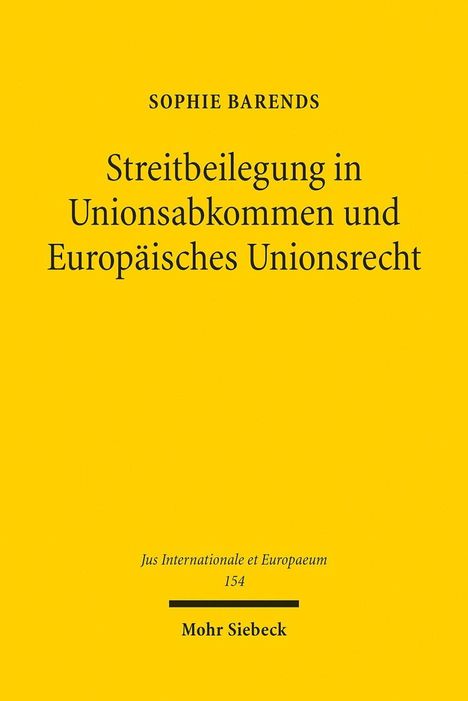 Sophie Barends: Barends, S: Streitbeilegung in Unionsabkommen und Europäisch, Buch