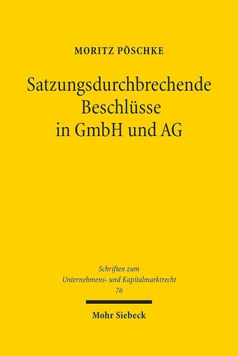 Moritz Pöschke: Satzungsdurchbrechende Beschlüsse in GmbH und AG, Buch