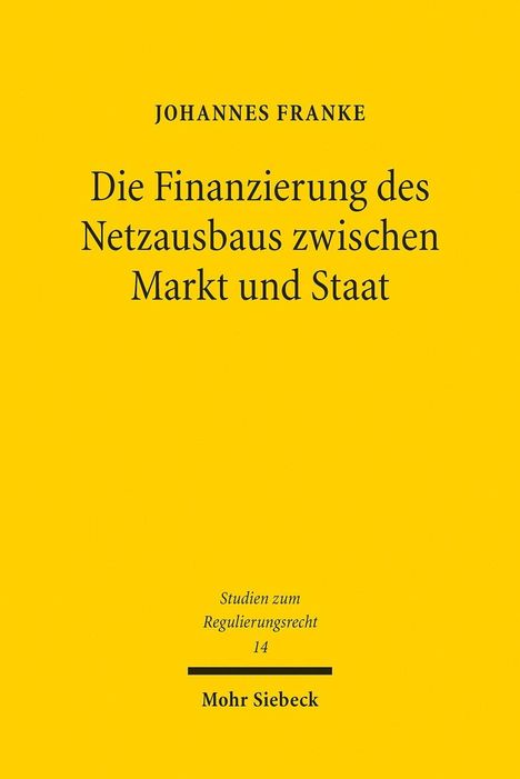 Johannes Franke: Franke: Finanzierung des Netzausbaus zwischen Markt u: Staat, Buch