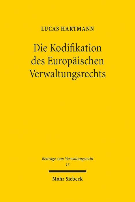 Lucas Hartmann: Hartmann, L: Kodifikation des Europäischen Verwaltungsrechts, Buch
