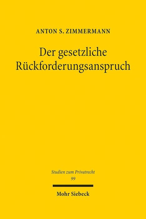 Anton S. Zimmermann: Zimmermann, A: Der gesetzliche Rückforderungsanspruch, Buch