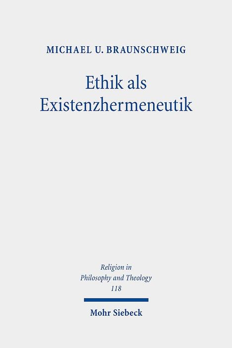 Michael U. Braunschweig: Braunschweig, M: Ethik als Existenzhermeneutik, Buch