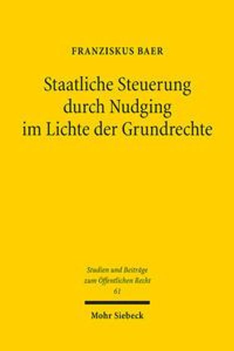 Franziskus Baer: Staatliche Steuerung durch Nudging im Lichte der Grundrechte, Buch