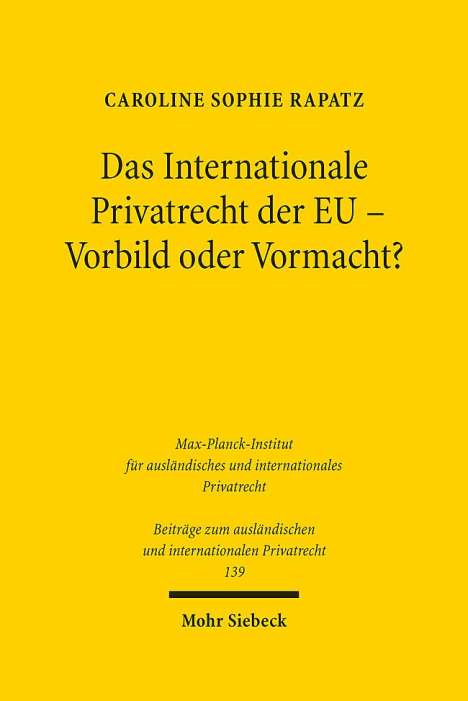 Caroline Sophie Rapatz: Das Internationale Privatrecht der EU - Vorbild oder Vormacht?, Buch