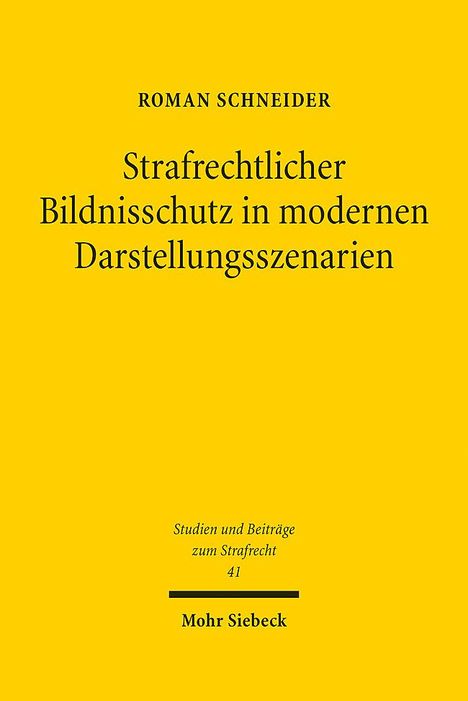 Roman Schneider: Strafrechtlicher Bildnisschutz in modernen Darstellungsszenarien, Buch