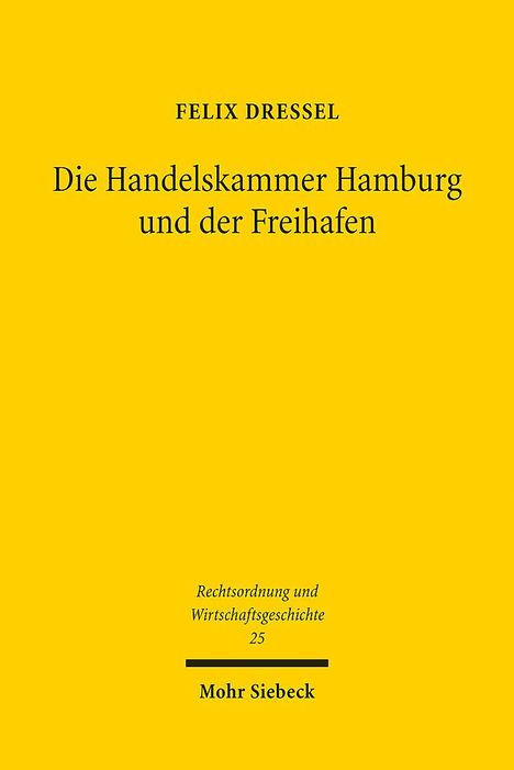Felix Dressel: Die Handelskammer Hamburg und der Freihafen, Buch