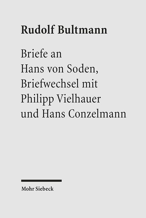 Rudolf Bultmann: Briefe an Hans von Soden. Briefwechsel mit Philipp Vielhauer und Hans Conzelmann, Buch