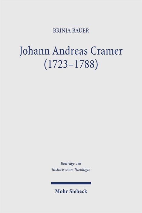 Titel: "Johann Andreas Cramer (1723–1788)" von Brinja Bauer. Unten "Beiträge zur historischen Theologie", Verlag: Mohr Siebeck.