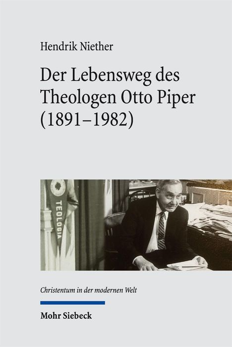 „Hendrik Niether: Der Lebensweg des Theologen Otto Piper (1891–1982)“. Schwarz-Weiß-Foto von einem älteren Mann am Schreibtisch.