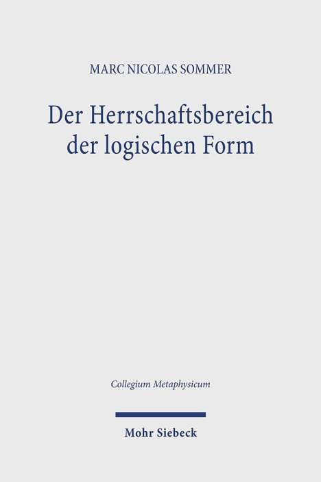 Marc Nicolas Sommer: Der Herrschaftsbereich der logischen Form, Buch