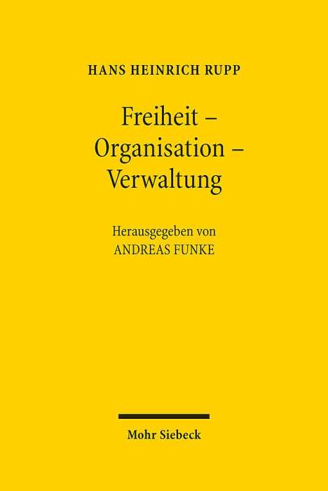 Hans Heinrich Rupp: Freiheit - Organisation - Verwaltung, Buch
