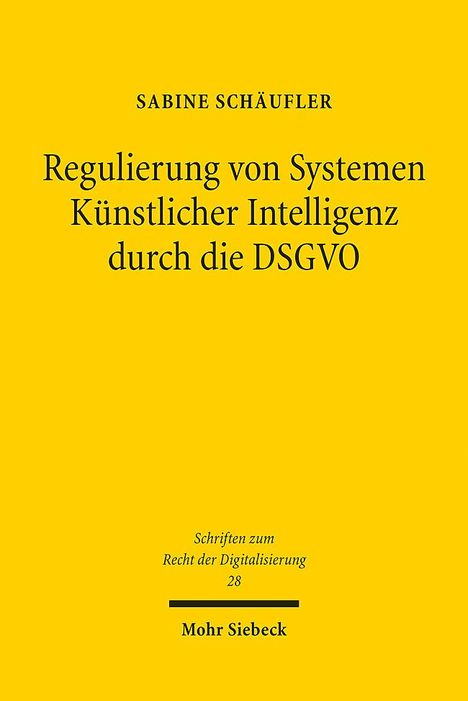 Sabine Schäufler: Regulierung von Systemen Künstlicher Intelligenz durch die DSGVO, Buch
