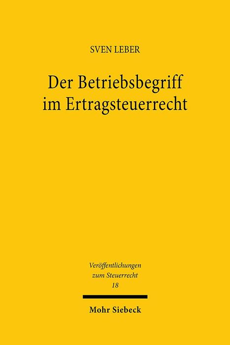 Sven Leber: Der Betriebsbegriff im Ertragsteuerrecht, Buch