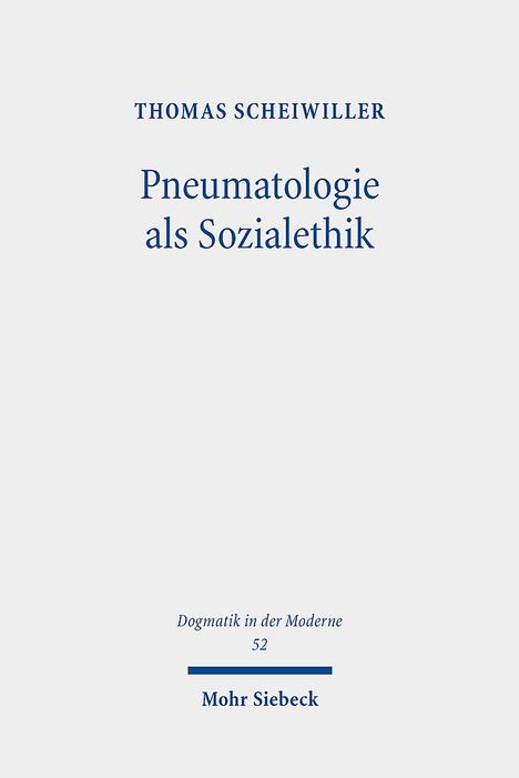 Thomas Scheiwiller: Pneumatologie als Sozialethik, Buch