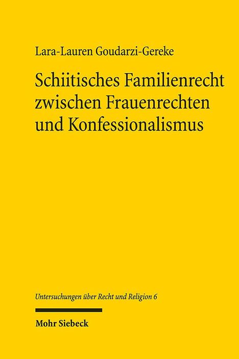 Lara-Lauren Goudarzi-Gereke: Schiitisches Familienrecht zwischen Frauenrechten und Konfessionalismus, Buch
