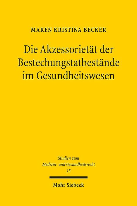 Maren Kristina Becker: Die Akzessorietät der Bestechungstatbestände im Gesundheitswesen, Buch