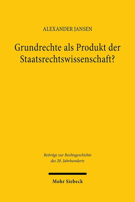 Alexander Jansen: Grundrechte als Produkt der Staatsrechtswissenschaft?, Buch