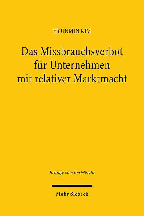 Hyunmin Kim: Das Missbrauchsverbot für Unternehmen mit relativer Marktmacht, Buch