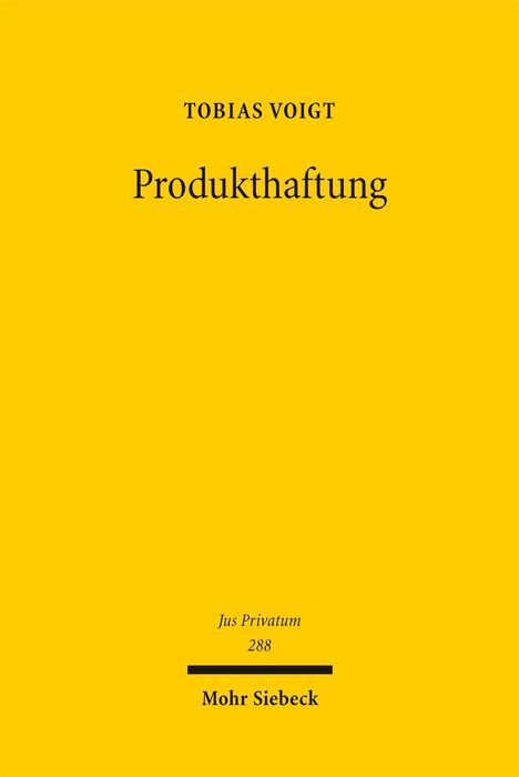 Text: "TOBIAS VOIGT, Produkthaftung, Jus Privatum 288, Mohr Siebeck." Gelber Hintergrund, schwarze Schrift.