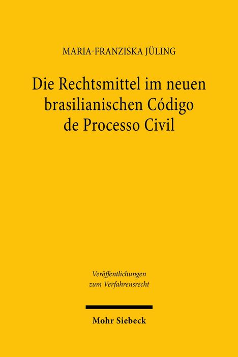 Gelbes Buchcover mit schwarzem Text: Titel über brasilianische Rechtsmittel von Maria-Franziska Jüling, Verlag Mohr Siebeck.