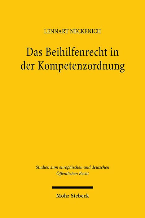 Lennart Neckenich: Das Beihilfenrecht in der Kompetenzordnung, Buch