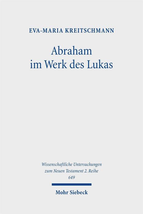 "Abraham im Werk des Lukas" von Eva-Maria Kreitschmann. Wissenschaftliche Untersuchungen. Mohr Siebeck Verlag. Schlichtes Cover.